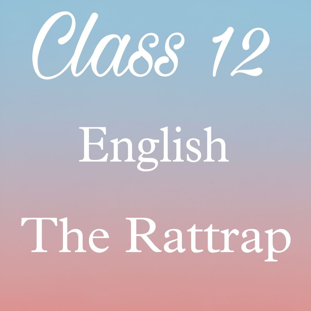 Class 12 English Flamingo Chapter 4 Question Answer, The Rattrap Question Answer