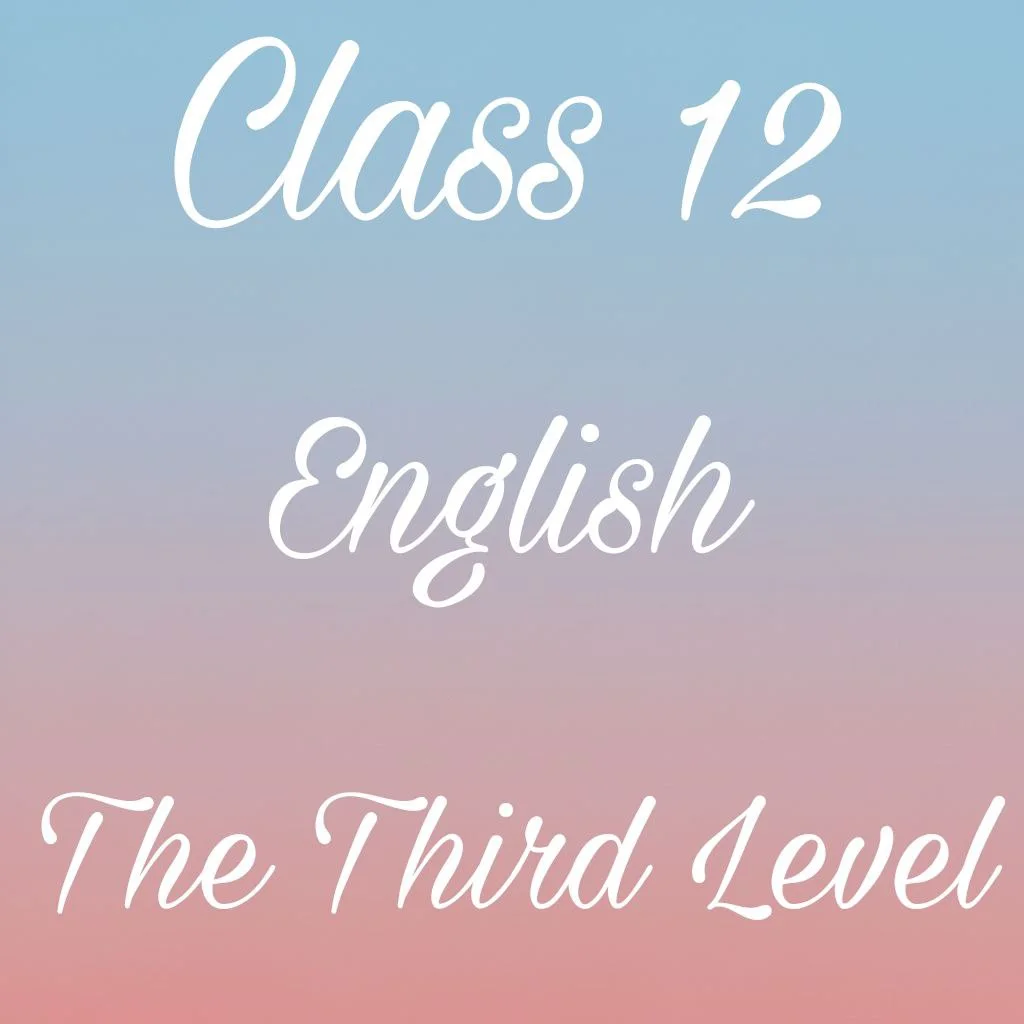 Class 12 English Vistas Chapter 1 Question Answer, The Third Level Question Answer