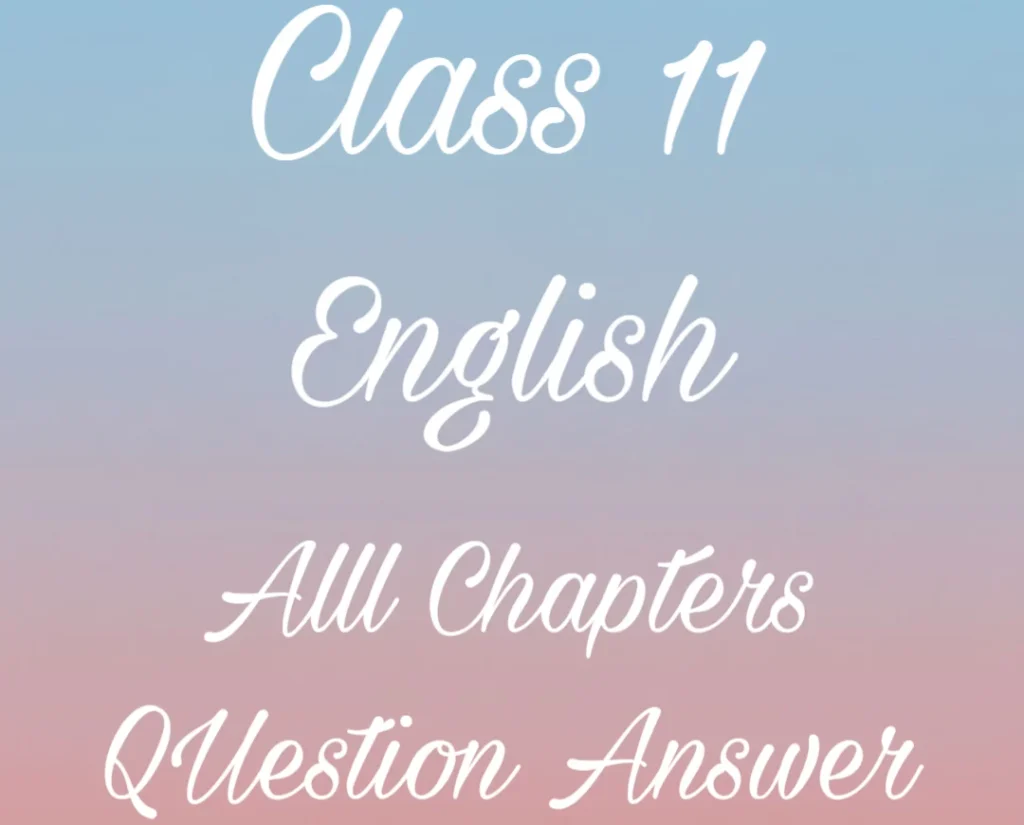 Class 11 English Question Answer